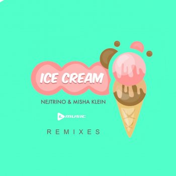Nejtrino & Misha Klein feat. Shnaps Ice Cream (feat. Shnaps) [Shnaps Remix]
