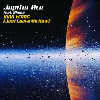 Jupiter Ace 1000 Years (Just Leave Me Now) [Radio Edit Vocal]