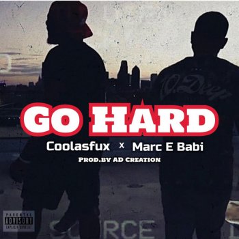Coolasfux Go Hard (feat. Marc E Babi)