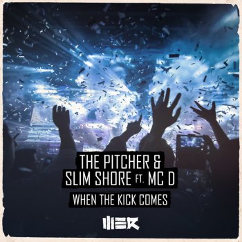 The Pitcher feat. Slim Shore & Mc D When The Kick Comes