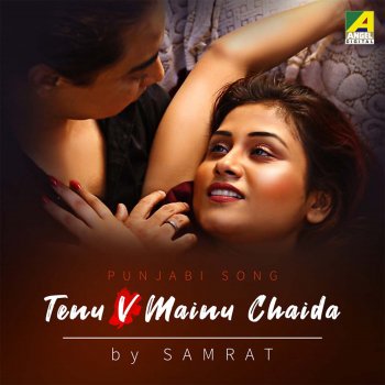 Samrat feat. Tania Tenu V Mainu Chaida