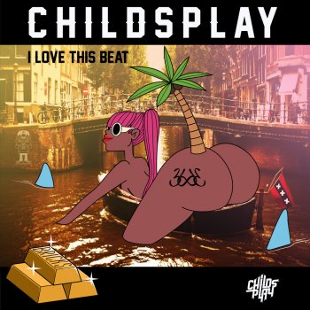 Childsplay I Love This Beat