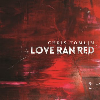 Chris Tomlin At the Cross (Love Ran Red)