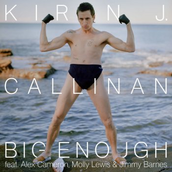 Kirin J Callinan feat. Alex Cameron, Molly Lewis & Jimmy Barnes Big Enough