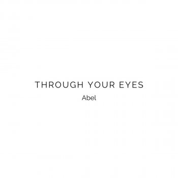 Abel Through Your Eyes
