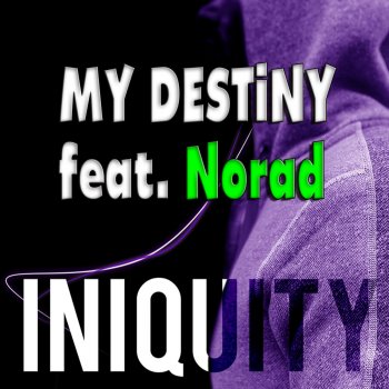 Iniquity Rhymes My Destiny (Feat. MC Norad)