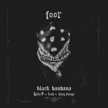 FooR feat. Killa P, Irah & Long Range Black Bandana - Radio Edit