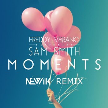 Freddy Verano feat. Sam Smith Moments (Newik Extended Remix)