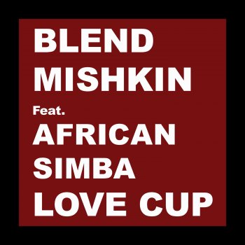 Blend Mishkin Love Cup (feat. African Simba) [BNC The Disco Vampire Remix]
