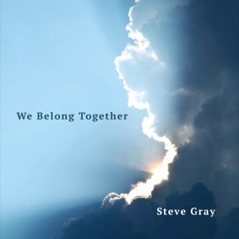 Steve Gray We Belong Together