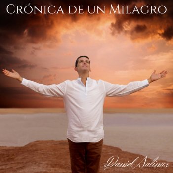 Daniel Salinas Crónica de un Milagro