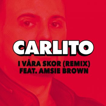 Carlito med Amsie Brown I våra skor - Remix