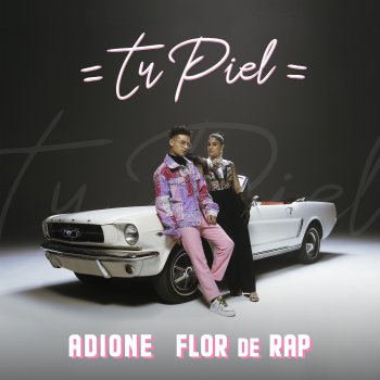ADIONE feat. Flor De Rap Tu Piel (feat. Flor de Rap)