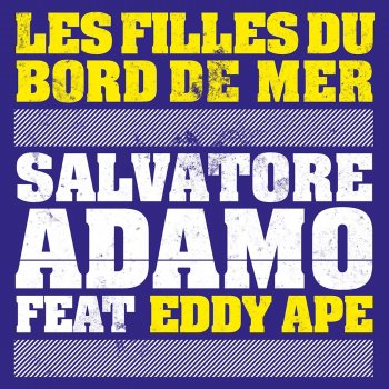Adamo Salvatore feat. Eddy Ape Les filles du bord de mer