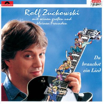 Rolf Zuckowski Du brauchst ein Lied