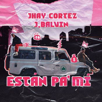Jhay Cortez feat. J Balvin Están Pa' Mí