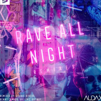 Audax feat. Robbie Riviera & Benny Camaro Rave All Night - Robbie Riviera & Benny Camaro Remix