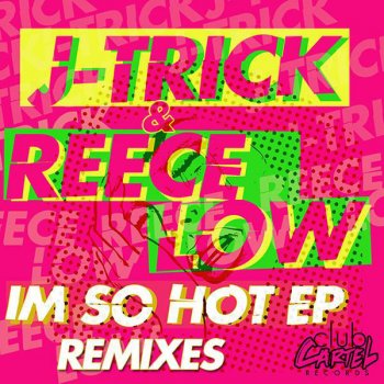 J-Trick, Reece Low & Dario Delvegez I'm So Hot - Dario Delvegez Remix