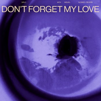 Diplo feat. Miguel Don't Forget My Love - slowed + reverb