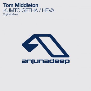 Tom Middleton KUMTO GETHA - Original Mix