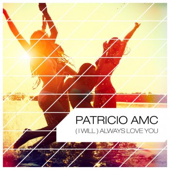 Patricio AMC (I Will) Always Love You (Radio Version)