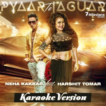 Neha Kakkar feat. Harshit Tomar Pyaar Te Jaguar (feat. Harshit Tomar) [Karaoke Version]