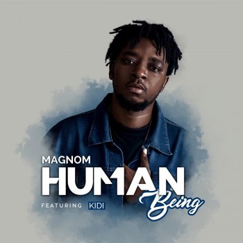 Magnom feat. Kidi Human Being