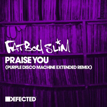 Fatboy Slim Praise You (Purple Disco Machine Extended Remix)