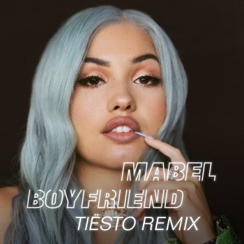 Mabel feat. Tiësto Boyfriend - Tiësto Remix