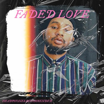 Headphones.Recommended Faded Love