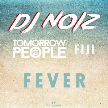 DJ Noiz Fever (feat. Tomorrow People & Fiji) [Remix]