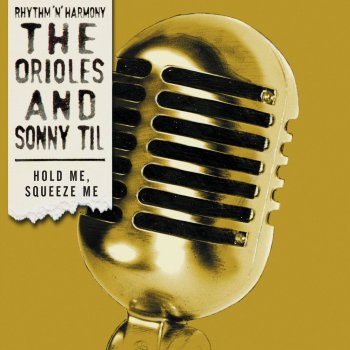Sonny Til & The Orioles Hold Me Squeeze Me
