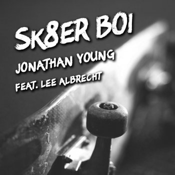 Jonathan Young feat. Lee Albrecht Sk8r Boi