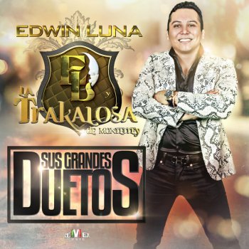 Edwin Luna y La Trakalosa de Monterrey feat. Leandro Ríos Te la Cambio