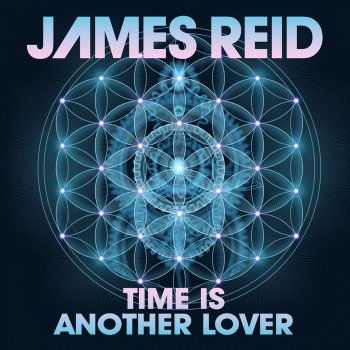 James Reid Time Is Another Lover