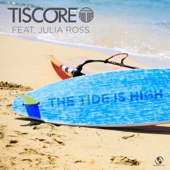 Tiscore feat. Julia Ross The Tide Is High