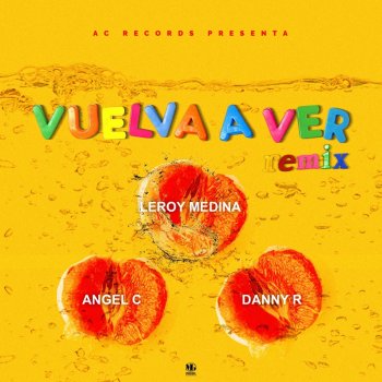 Angel C feat. Leroy Medina & Danny R Vuelva a Ver Remix - Remix