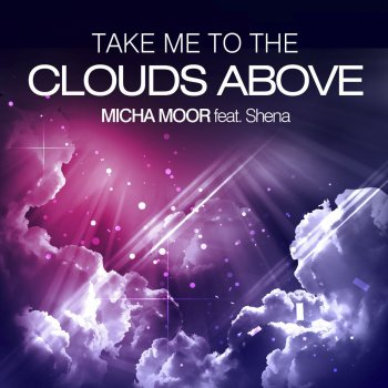 Micha Moor Take Me To The Clouds Above - Micha Moor Club Remode Edit