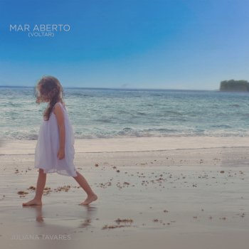 Juliana Tavares feat. Marco Telles Mar Aberto (Voltar)