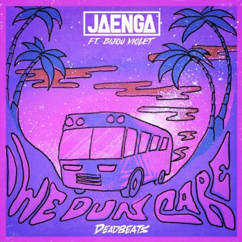 Jaenga feat. Bijou Violet We Dun Care