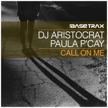 DJ Aristocrat feat. Paula P'Cay Call On Me