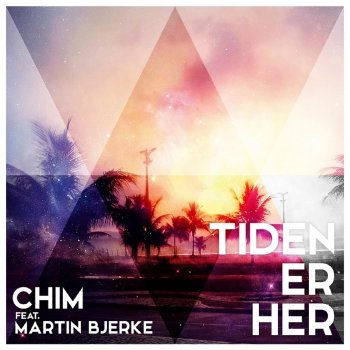 Chim feat. Martin Bjerke Tiden Er Her (feat. Martin Bjerke)