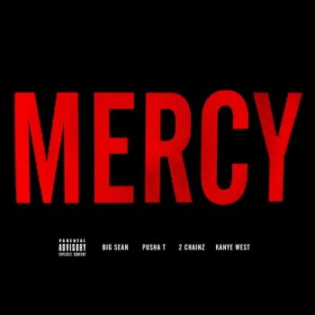 Kanye West feat. Big Sean, Pusha T & 2 Chainz Mercy