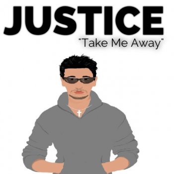 Justice Take Me Away