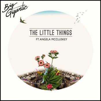 Big Gigantic feat. Angela McCluskey The Little Things