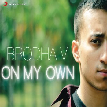 Brodha V feat. Avinash Bhat On My Own