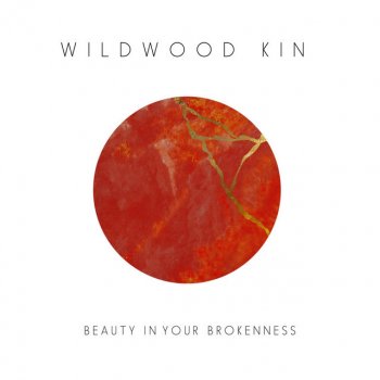 Wildwood Kin Beauty in Your Brokenness (Kia Love Remix)