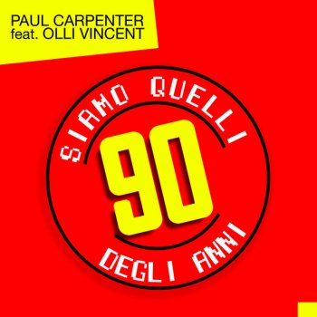Paul Carpenter feat. Olli Vincent Siamo quelli degli anni 90 - Remix Extended