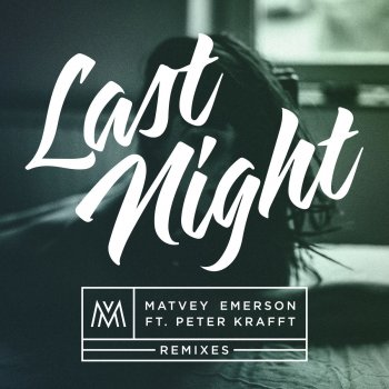Matvey Emerson feat. Peter Krafft Last Night - Vndy Vndy Remix