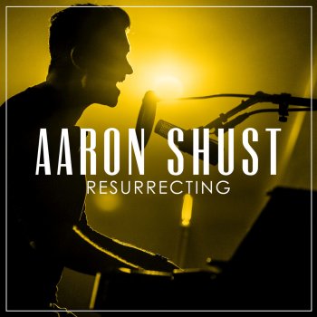 Aaron Shust Resurrecting (Radio Version)